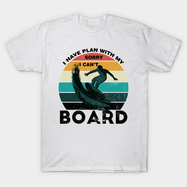 Sorry I Can't I Have Plan With My Board Vintage Retro Surfing T-Shirt by Meryarts